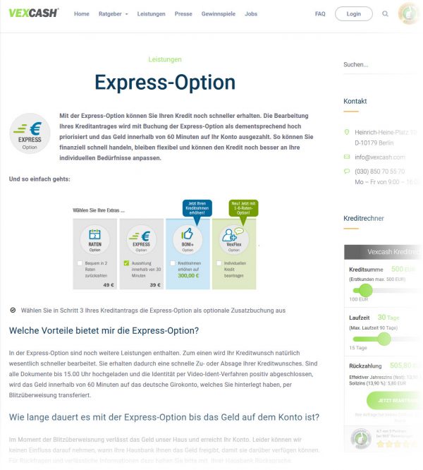 Mit der kostenpflichtigen Express-Option für 39 € (Stand: 24.02.2018) kann man eine beschleunigte Auszahlung seines beantragten Kurzzeit-Kredits erreichen - das funktioniert allerdings nur unter der Woche und setzt die Einreichung/Upload aller nötigen Dokumente bis 15 Uhr voraus (vexcash.com/blog/express-option/)